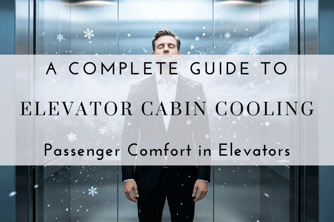 How to Keep Elevator Cabins Cool During Hot Summer