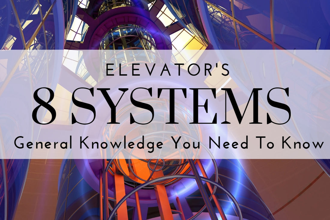 Elevator's Eight Systems-General Knowledge You Need To Know丨Echo Elevador Partes Online Store
