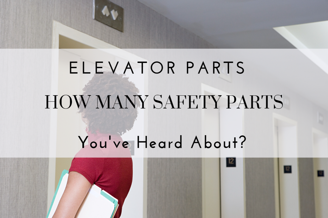 How Many Elevator Safety Parts You've Heard About?