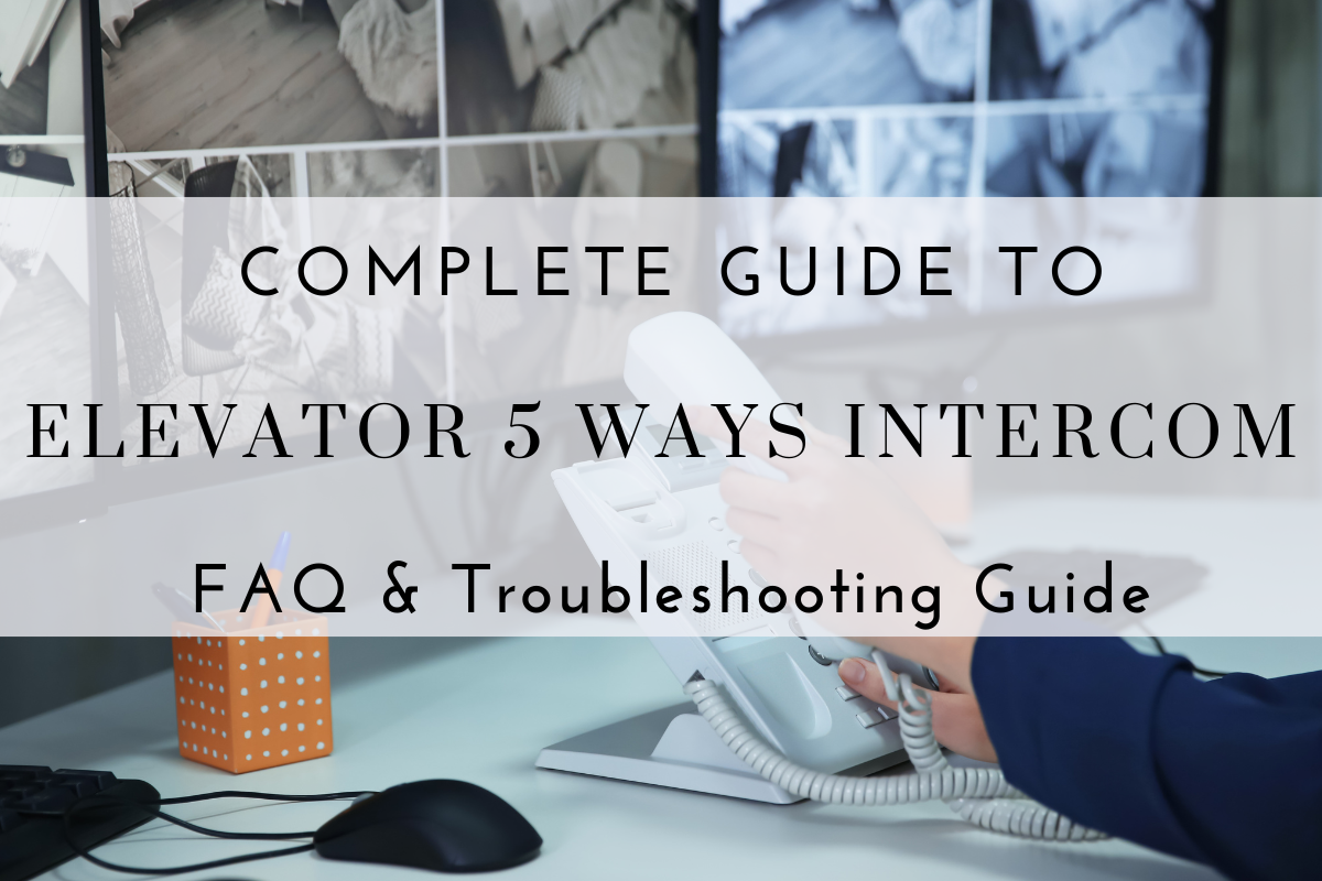 Elevator Five-Way Intercom System Explained: FAQ & Troubleshooting ...